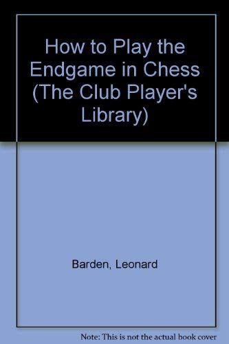 9780713434415: How to Play the Endgame (The club player's library)