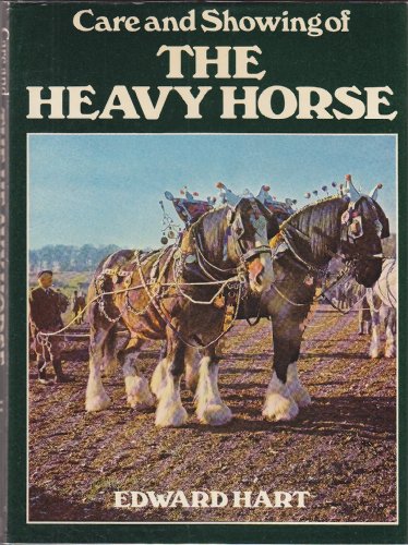 9780713434941: Care and Showing of the Heavy Horse
