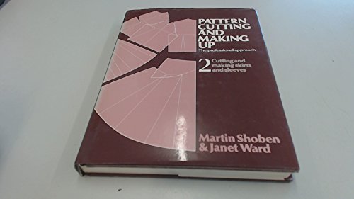 Pattern Cutting and Making Up: The Professional Approach: Cutting and Making Skirts and Sleeves (9780713435597) by Shoben, Martin