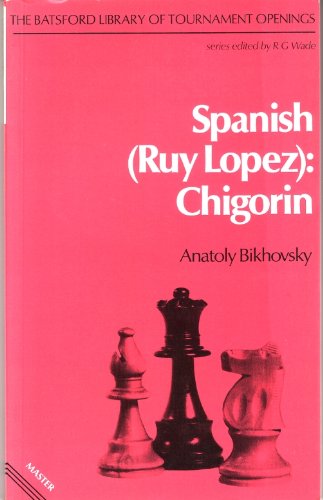 Stock image for Spanish (Ruy Lopez) : Chigorin for sale by Manchester By The Book