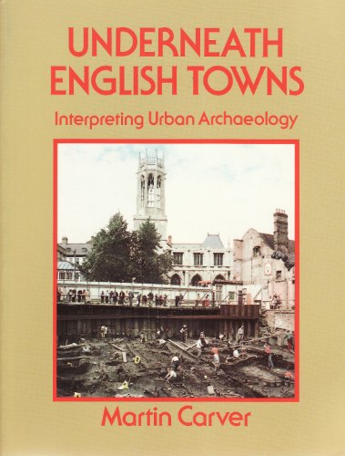 9780713436389: Underneath English Towns: Interpreting Urban Archaeology