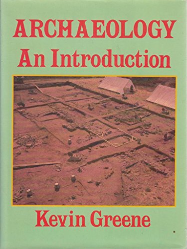 Stock image for Archaeology: An Introduction - The History, Principles and Methods of Modern Archaeology for sale by WorldofBooks