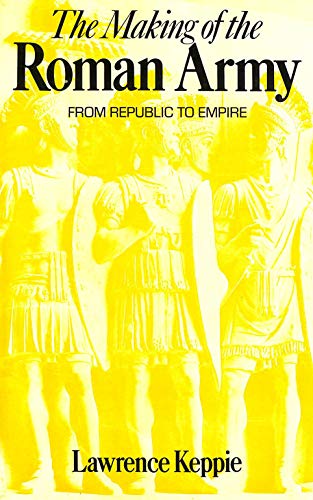 9780713436518: Making of the Roman Army: From Republic to Empire