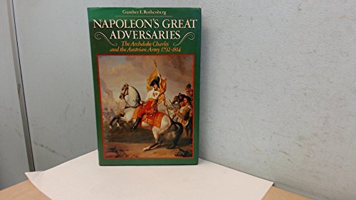Stock image for Napoleon's Great Adversaries: Archduke Charles and the Austrian Army, 1792-1814 for sale by WorldofBooks