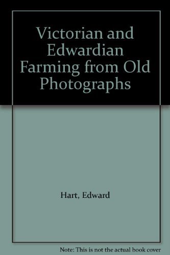 Victorian and Edwardian Farming from Old Photographs (9780713437997) by Hart, Edward