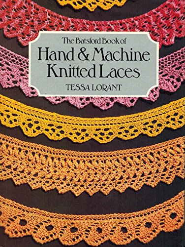 9780713439205: The Batsford Book of Hand and Machine Knitted Laces
