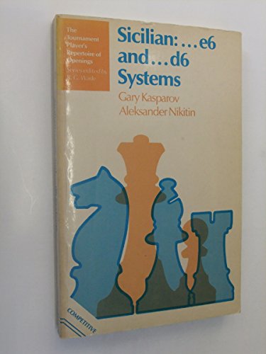 Sicilian-- e6 and-- d6 systems (Tournament player's repertoire of openings) (9780713440225) by Kasparov, G. K