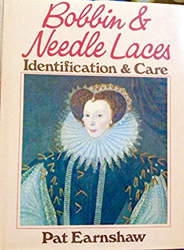 Bobbin and Needle Laces: Identification and Care - Earnshaw, Pat