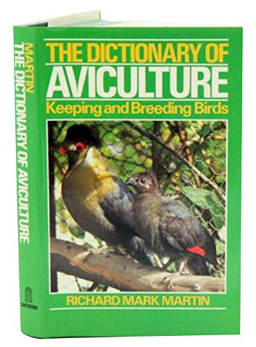 Beispielbild fr The dictionary of aviculture: Keeping and breeding birds zum Verkauf von ThriftBooks-Atlanta