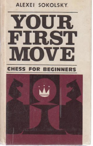9780713441987: Your First Move: Chess for Beginners