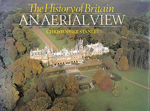 Stock image for The History of Britain: An Aerial View for sale by WorldofBooks