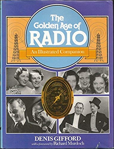 The Golden Age of Radio: An Illustrated Companion (9780713442342) by Gifford, Dennis