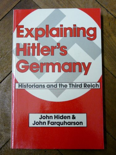 Stock image for Explaining Hitler's Germany : Historians and the Third Reich for sale by Better World Books