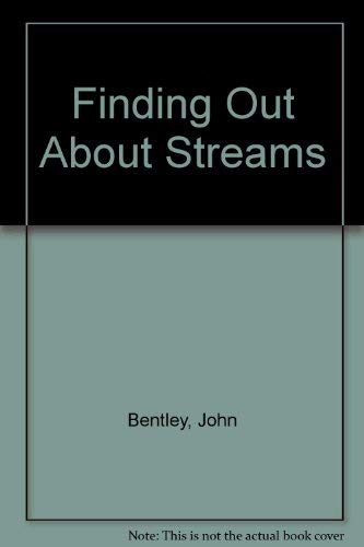 Finding Out About Streams (Finding Out About Series Gr 7-12) (9780713444254) by Bentley, John; Charlton, Bill
