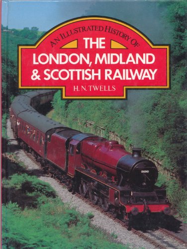 An Illustrated History of the London, Midland and Scottish Railway