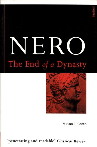 Nero: The End of a Dynasty (Roman Imperial Biographies) - Miriam T. Griffin