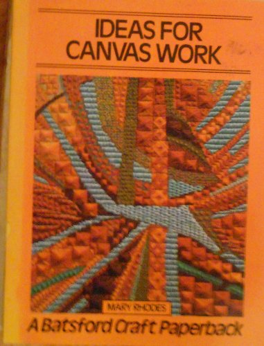 Stock image for Ideas for Canvas Work (Batsford Craft Paperback S.) for sale by WorldofBooks