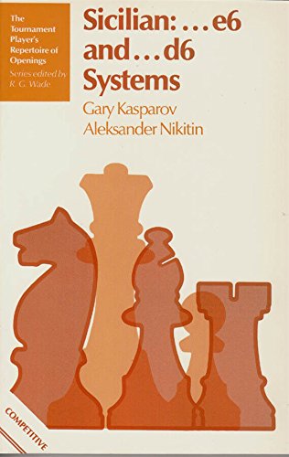 Sicilian -e6 and -d6 Systems (The Tournament Player's Repertoire of Openings) (9780713446272) by Kasparov, Gary; Nikitin, Aleksander