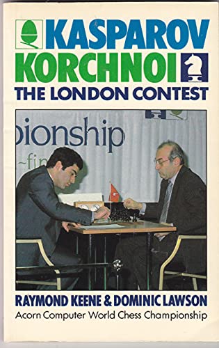 Kasparov Versus Korchnoi: London, 1983 (9780713446302) by Raymond D. Keene; Dominic Lawson