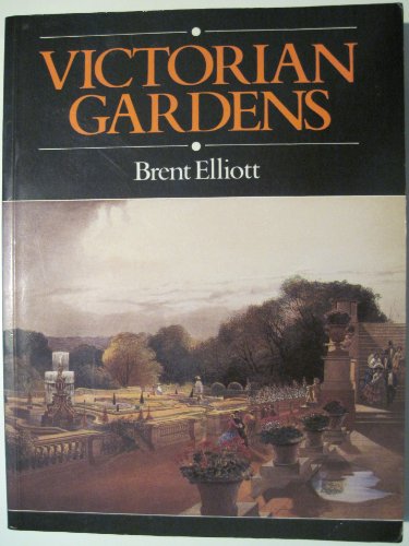 Victorian Gardens (9780713447644) by Elliot, Brent