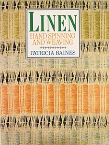 Linen: Hand Spinning and Weaving - Baines, Patricia