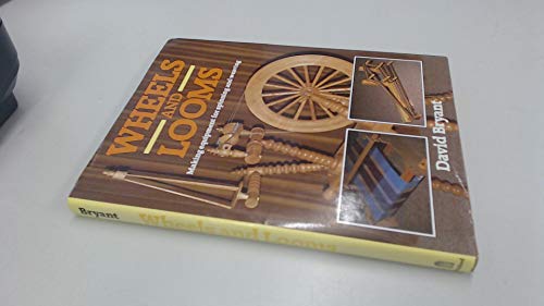 Imagen de archivo de Wheels and Looms: Making Equipment for Spinning and Weaving a la venta por SN Books Ltd