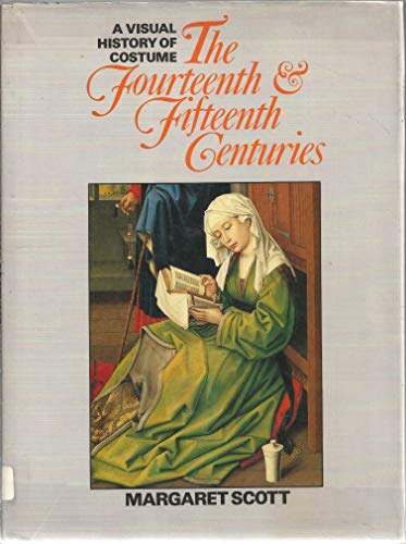 A Visual History of Costume: The Fourteenth & Fifteenth Centuries (9780713448573) by Scott, Margaret