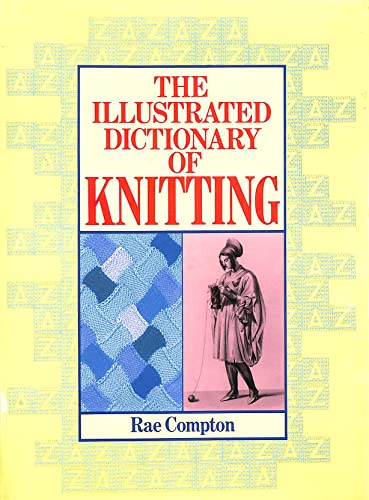 Beispielbild fr The Illustrated Dictionary of Knitting zum Verkauf von WorldofBooks
