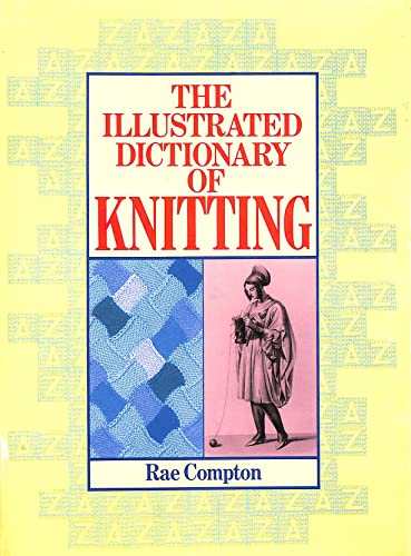 Stock image for The Illustrated Dictionary of Knitting for sale by WorldofBooks