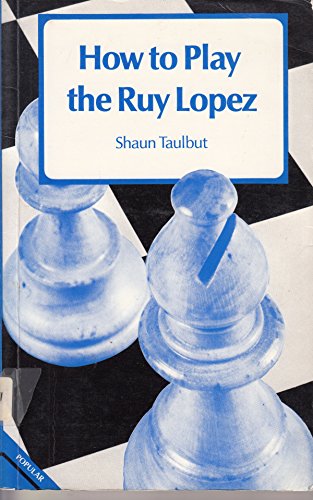 How to Play the Ruy Lopez (A Batsford chess book) (9780713448733) by Shaun Taulbut