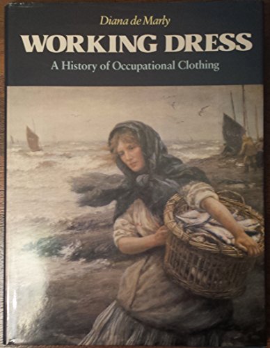 Beispielbild fr Working Dress : A History of Occupational Clothing zum Verkauf von Better World Books