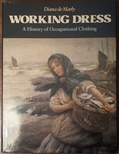 Stock image for Working Dress : A History of Occupational Clothing for sale by Better World Books