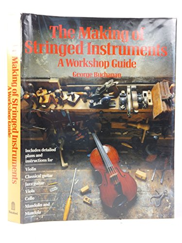 Beispielbild fr The Making of Stringed Instruments: A Workshop Guide zum Verkauf von AwesomeBooks