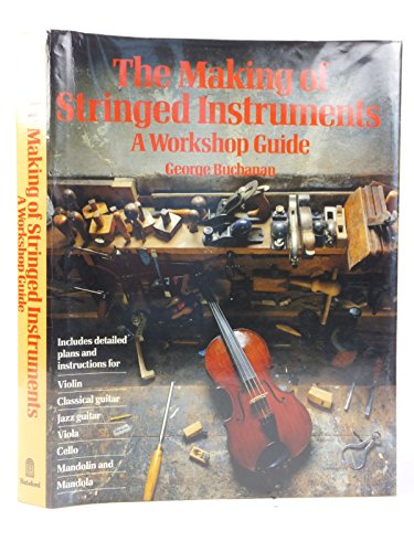 9780713450439: The Making of Stringed Instruments: A Workshop Guide