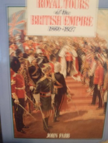 Stock image for Royal Tours of the British Empire, 1860-1927 (British Empire from photographs) for sale by WorldofBooks