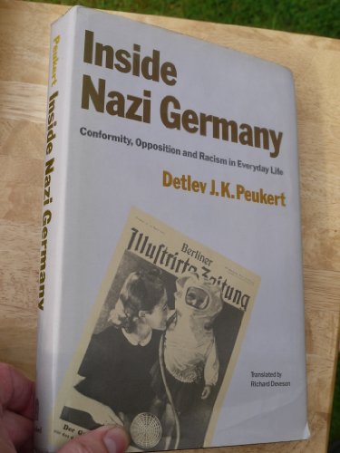 Stock image for Inside Nazi Germany: Conformity, Opposition and Racism in Everyday Life for sale by Goldstone Books