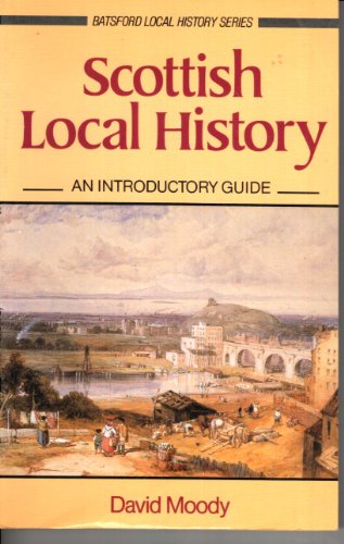 Beispielbild fr Scottish local history: An introductory guide (Batsford local history series) zum Verkauf von Wonder Book