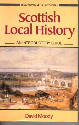 Imagen de archivo de Scottish local history: An introductory guide (Batsford local history series) a la venta por Wonder Book
