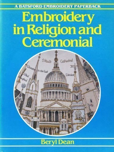 Stock image for Embroidery in Religion and Ceremonial (Batsford Embroidery Paperback) for sale by WorldofBooks