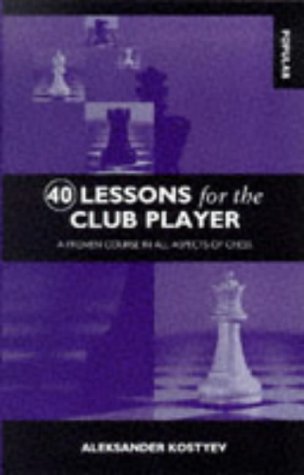 9780713452815: 40 LESSONS FOR THE CLUB PLAYER: A Proven Course in All Aspects of Chess (Library of Chess)