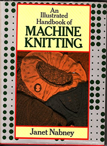 Beispielbild fr An Illustrated Handbook of Machine Knitting zum Verkauf von WorldofBooks