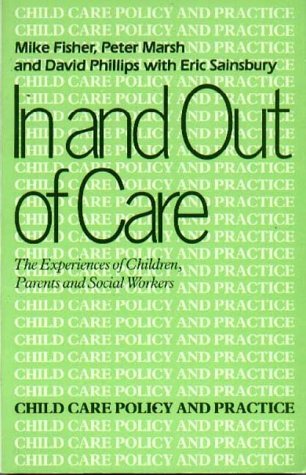 Imagen de archivo de In and Out of Care: The Experiences of Children, Parents and Social Workers (Child Care Policy & Practice) (Child Care Policy & Practice S.) a la venta por WorldofBooks