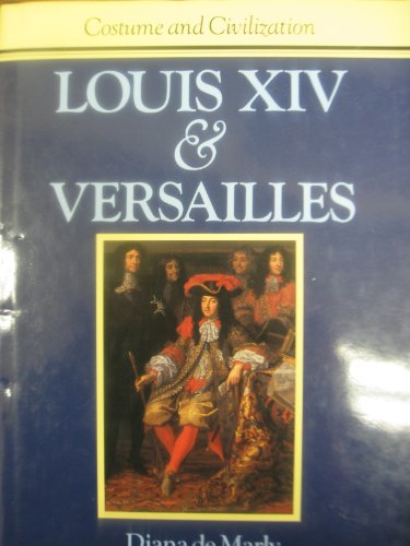 Stock image for Louis XIV & Versailles: Costume and Civilization for sale by ThriftBooks-Atlanta