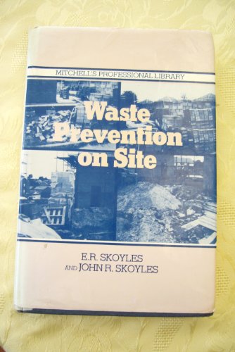 Waste prevention on site (Mitchell's professional library) (9780713453805) by Skoyles, E. R