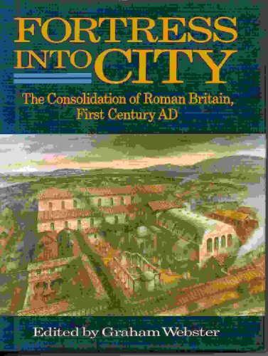 Beispielbild fr Fortress into City: The Consolidation of Roman Britain, First Century AD zum Verkauf von WorldofBooks