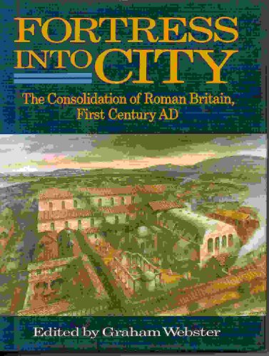 Stock image for Fortress into City: The Consolidation of Roman Britain, First Century AD for sale by WorldofBooks