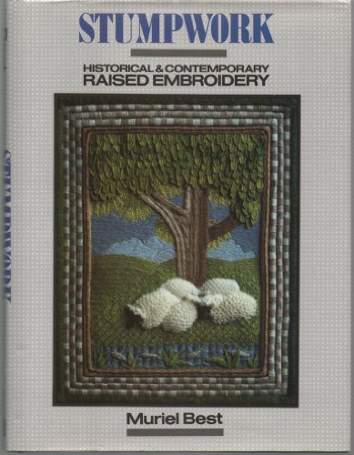 Stock image for Stumpwork: Historical and Contemporary Raised Embroidery for sale by Books of the Smoky Mountains