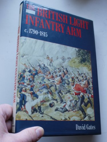 The British Light Infantry Arm C, 17901815: Its Creation, Training and Operational Role