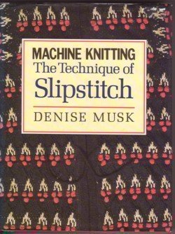 9780713456325: Machine Knitting: The Technique of Slipstitch