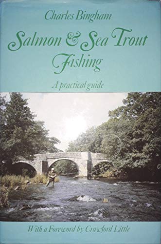 Stock image for SALMON & SEA TROUT FISHING: A PRACTICAL GUIDE. By Charles Bingham. for sale by Coch-y-Bonddu Books Ltd